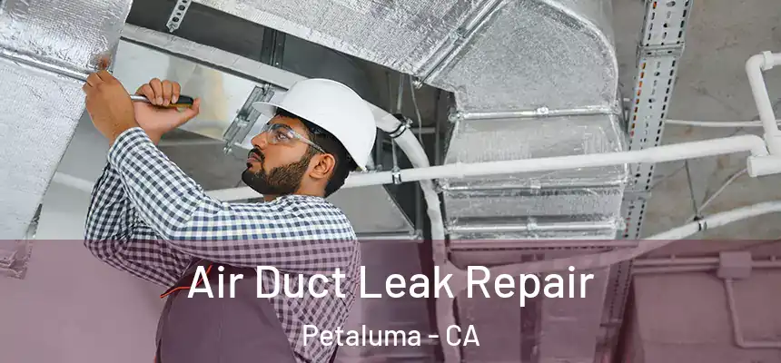  Air Duct Leak Repair Petaluma - CA