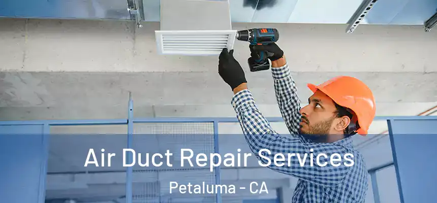 Air Duct Repair Services Petaluma - CA