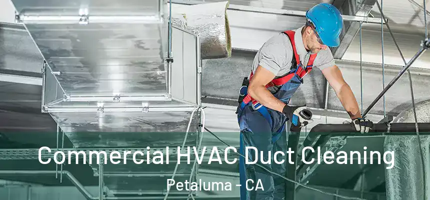  Commercial HVAC Duct Cleaning Petaluma - CA