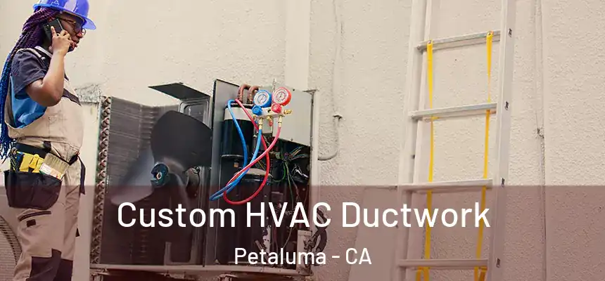  Custom HVAC Ductwork Petaluma - CA