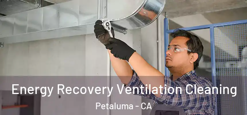  Energy Recovery Ventilation Cleaning Petaluma - CA
