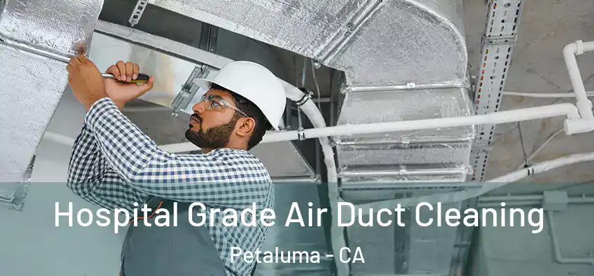  Hospital Grade Air Duct Cleaning Petaluma - CA