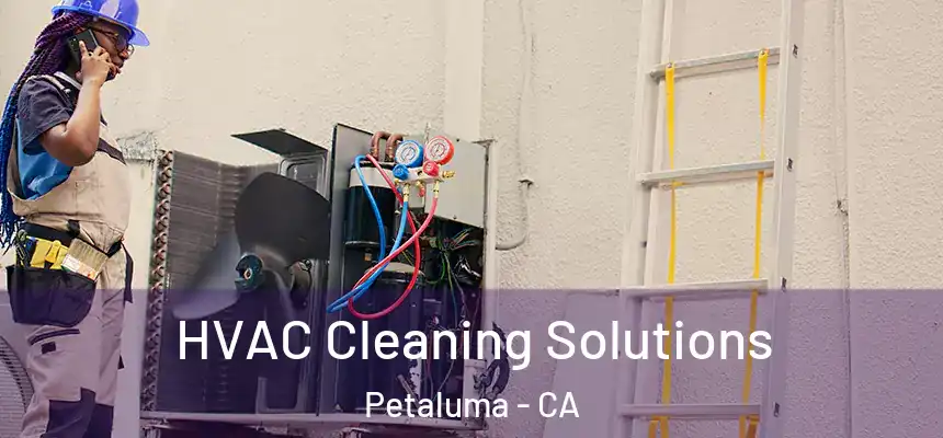 HVAC Cleaning Solutions Petaluma - CA