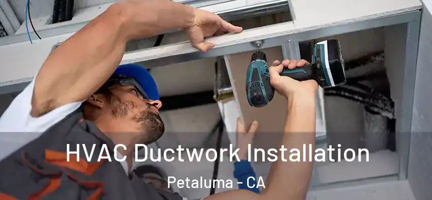  HVAC Ductwork Installation Petaluma - CA
