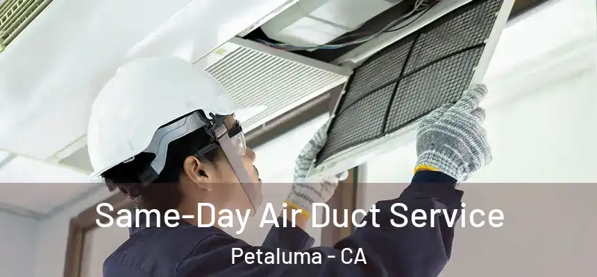  Same-Day Air Duct Service Petaluma - CA