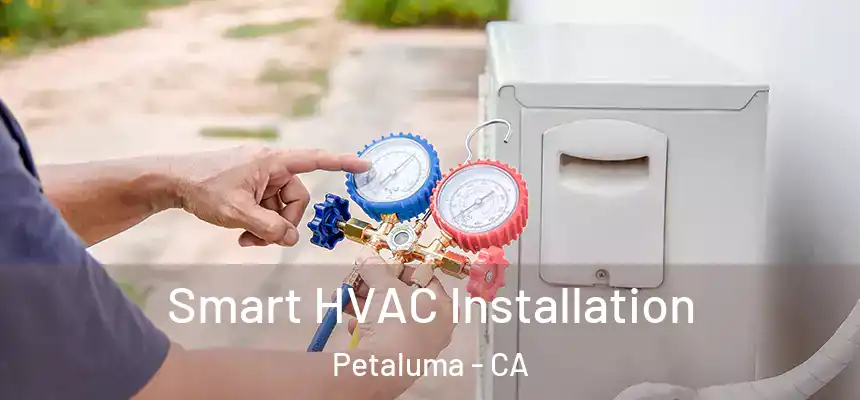  Smart HVAC Installation Petaluma - CA