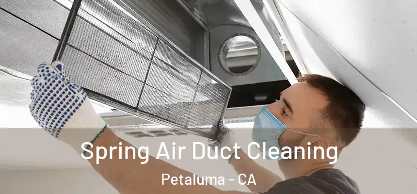  Spring Air Duct Cleaning Petaluma - CA