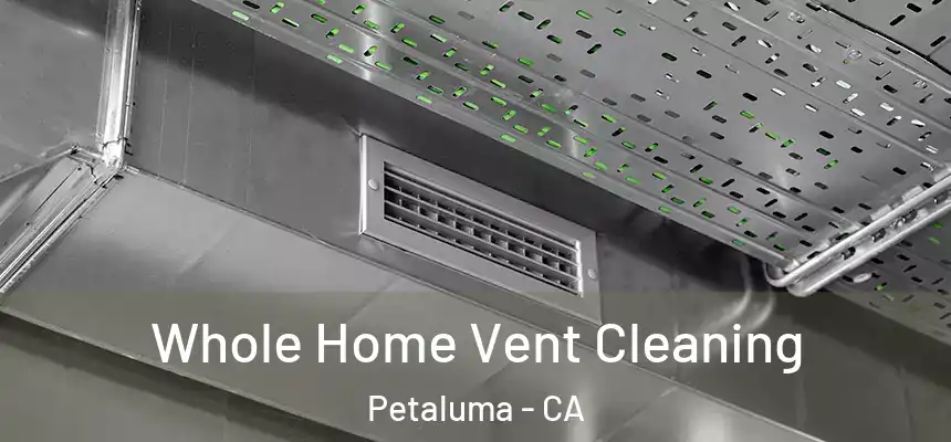  Whole Home Vent Cleaning Petaluma - CA